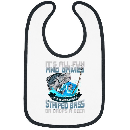 Fishing Fun All Fun And Games Until Funny Fishing Striped Bass for Men Bibs