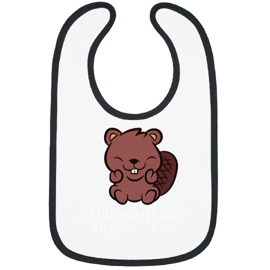 Beaver Pet I Like Beavers And Maybe Like 3 People Cute Bibs