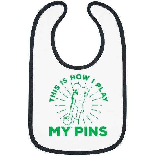Sport Bowling This Is How I Play My Pins Bowling Skittles Bibs