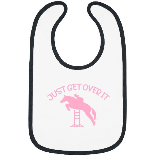 Horse Pet Rider Horse Show Jumping Just Get Over It Horse Bibs
