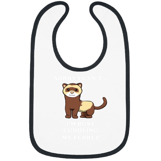 Ferret Pet Busy Cuddling My Ferret Funny Saying Rodent Bibs