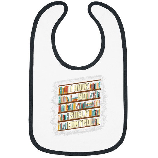 Book Fun I Have No Shelf Control Bleached Librarian Bibs