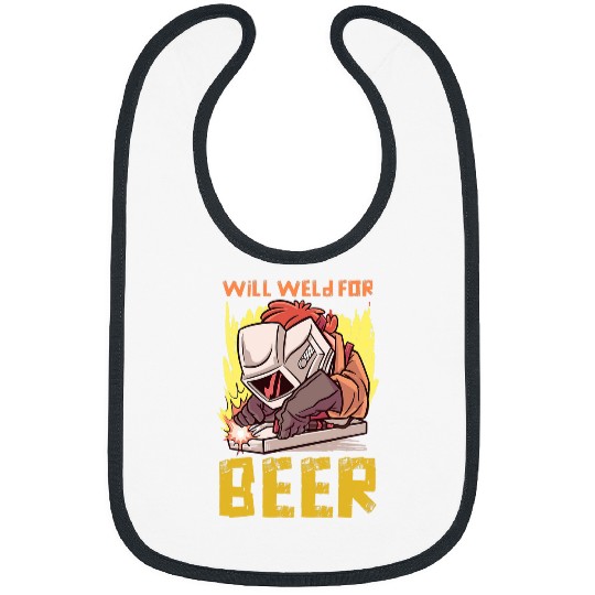 Welder Job Mens Drunk Welder Steelworker Will Weld For Beer Welding Bibs