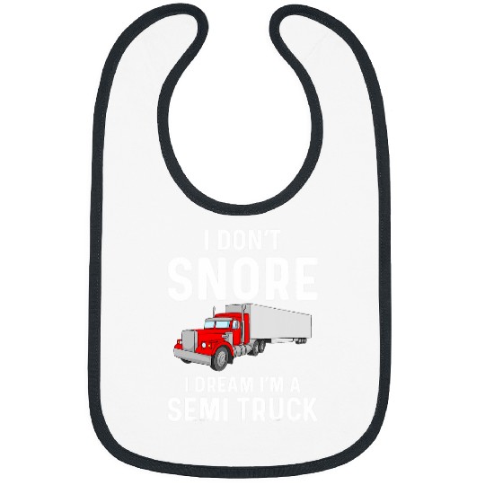 Truck Fun I Dont Snore I Dream Im A Semi Truck Driver Funny Trucker Bibs
