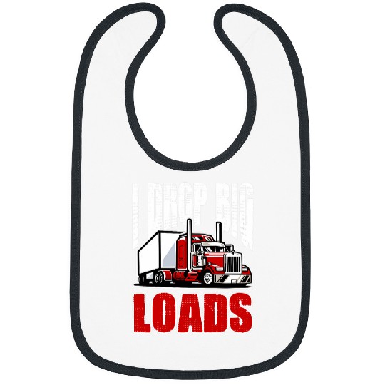 Truck Fun I Drop Big Loads Trucker Truck Big Rig Driver Bibs