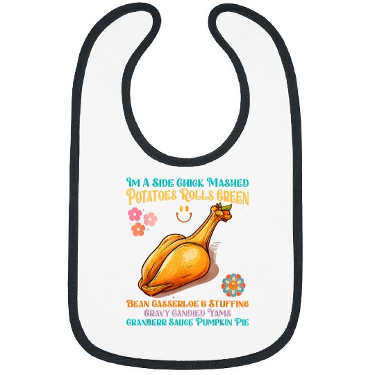 Chicken Pet Funny Turkey Leg Autumn Im A Side Chick Thanksgiving Day 0 Bibs