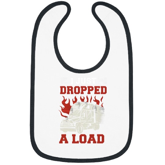 Truck Fun I Just Dropped A Load Funny Trucker Semi Truck Driver 2 Bibs