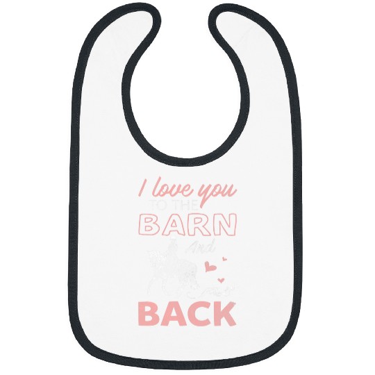 Horse Pet I Love You To The Barn And Back 2Horse Riding Lover Bibs
