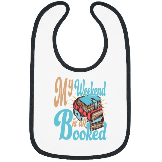 Book Fun My Weekend Is All Booked Literature Read Book Lover Library Bibs