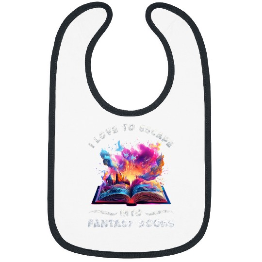 Book Fun Fantasy Book Lover I Love To Escape Into Fantasy Books 8 Bibs