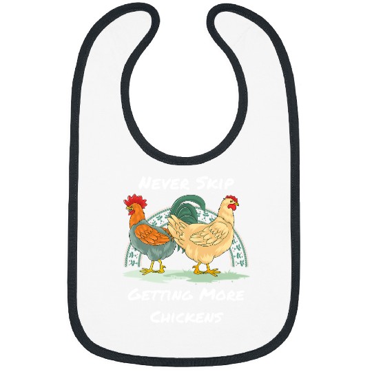Chicken Pet Never Skip Getting More Chickens Funny Chicken Farmers Bibs