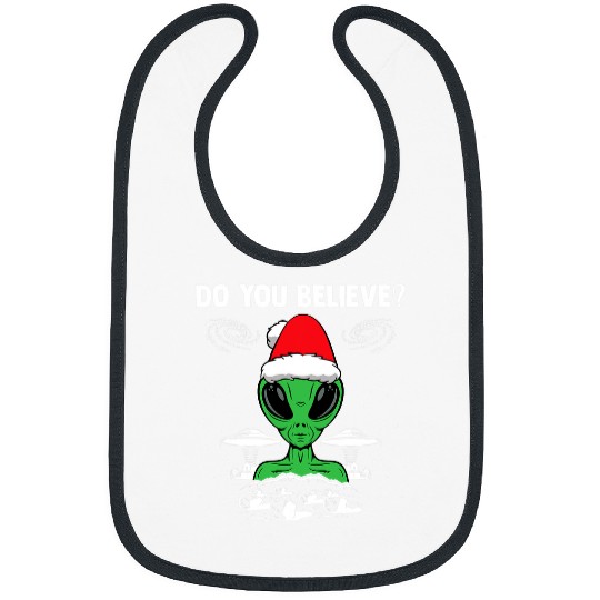 Aliens UFO Do You Believe Humanoid Alien Christmas Extraterrestrial Bibs