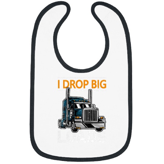 Truck Fun I Drop Big Loads Trucker Semi Truck Driver Trucking 9 Bibs