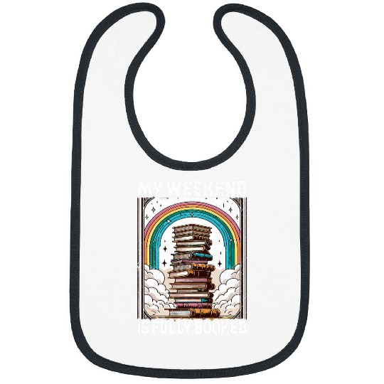 Book Fun My Weekend Is Fully Booked Book Rainbow Reading Book Lover Bibs