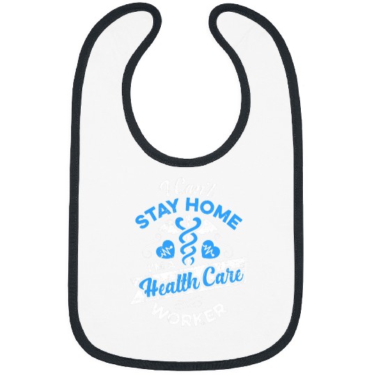 nurses Job Health Care Worker Gift Cant Stay nurses Doctor Aid Bibs