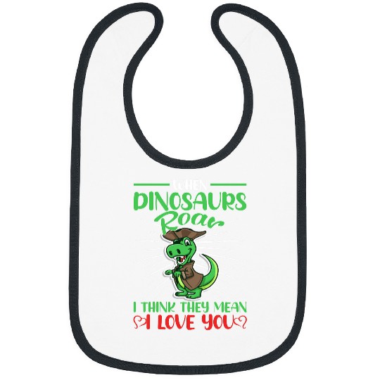 Dinosaur Pet When Dinosaurs Roar I Think They Mean I Love You Bibs