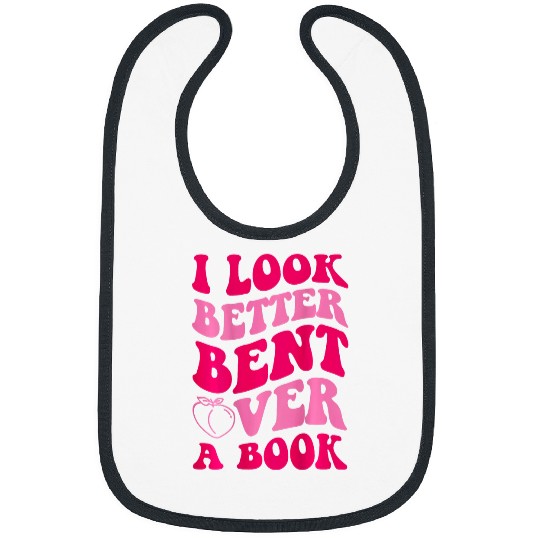 Book Fun I Look Better Bent Over A Book Funny On Back Bibs