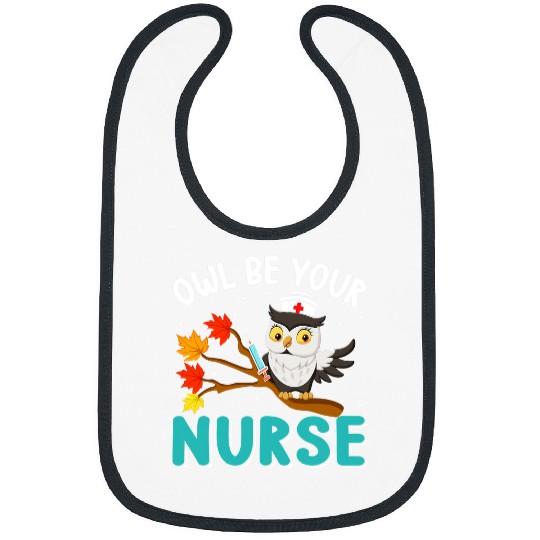 nurses Job Cute Owl Be Your nurses Funny Owl Quote Owl Apparel Owl Lovers 004 Bibs