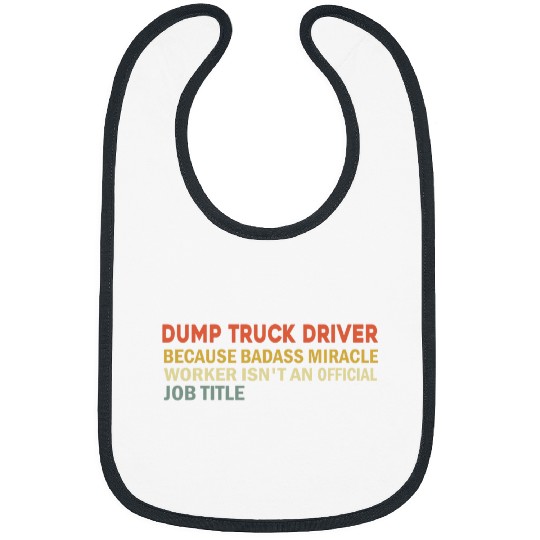 Fun Saying Funny Dump Truck Driver Humor Vintage Bibs