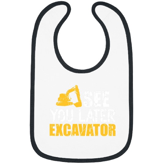 Excavator Fun Construction Work Site See you later Bibs