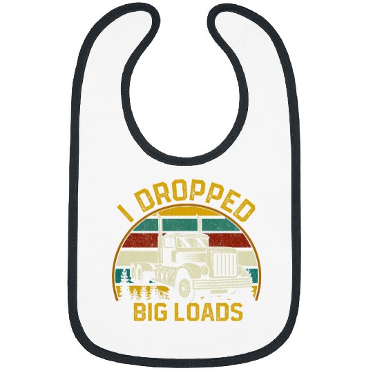 Truck Fun I Drop Big Loads Big Rig SemiTrailer Truck Driver Bibs