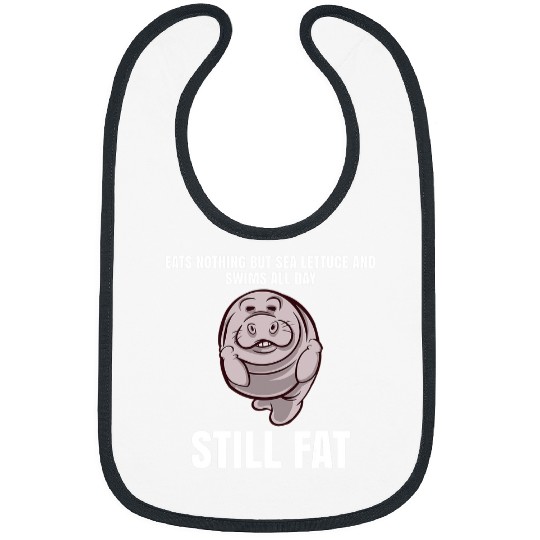 Manatee Pet Sea Lettuce And Swims Still Fat Marine Biologist Manatee Pun Bibs