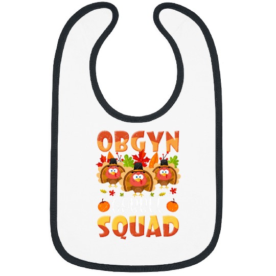 nurses Job OBGYN Gobble Squad Turkey OBGYN nurses Doctor Thanksgiving Bibs