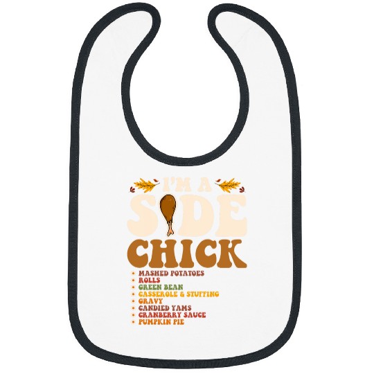 Chicken Pet Funny Turkey Leg Im A Side Chick Thanksgiving Day 0 Bibs
