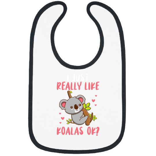 Koala Pet Funny I Just Really Like Koalas Ok Bibs