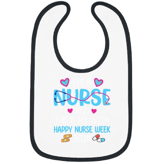 nurses Job Im nurses And This Is My Week Happy nurses Week May 612 0038 Bibs