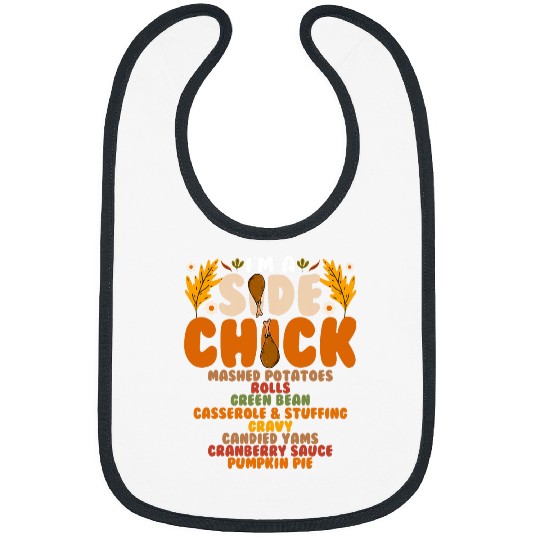 Chicken Pet Funny Turkey Leg Im A Side Chick Thanksgiving Day Bibs