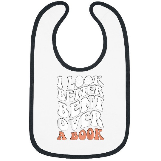 Book Fun I Look Better Bent Over A Book 10 Bibs