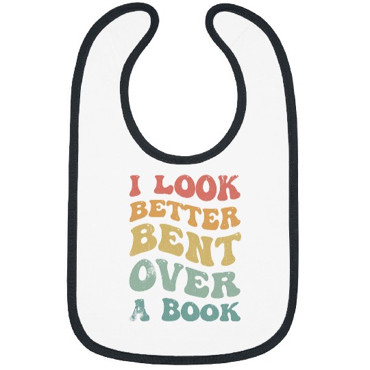 Book Fun I Look Better Bent Over A Book Funny Saying Groovy Quote Bibs