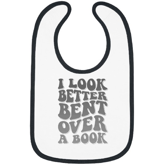 Book Fun I Look Better Bent Over A Book 33 Bibs