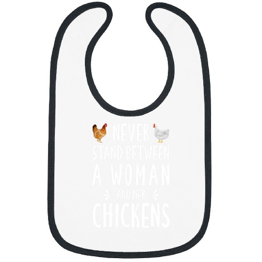 Chicken Pet Never Stand Between A Woman And Her Chickens Funny Bibs
