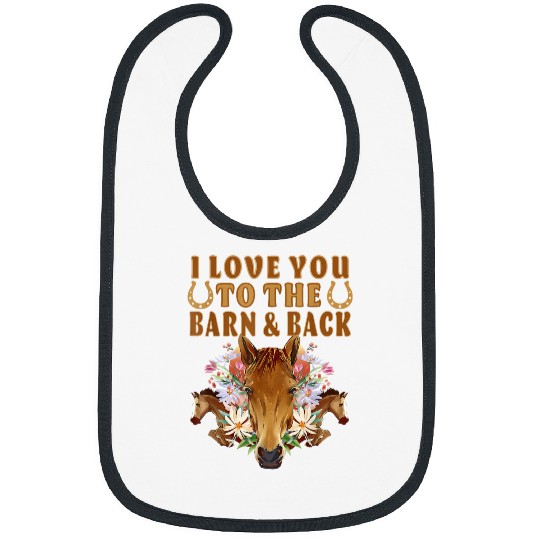 Horse Pet I Love You To The Barn And Back Equestrian Horse Lover Bibs