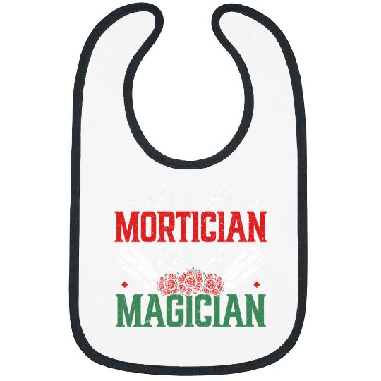 Im A Mortician Not A Magician Funeral Director Embalmer Bibs