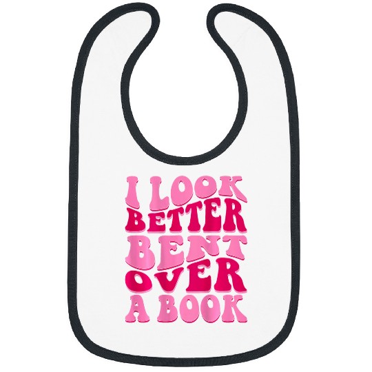 Book Fun I Look Better Bent Over A Bibs