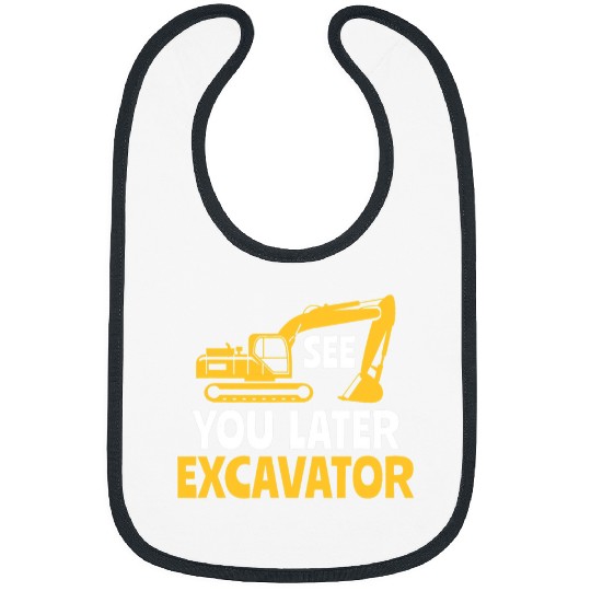 Excavator Fun Construction Work Site See you later excavator 1 Bibs