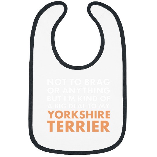 Yorkshire Pet Dog Im A Big Deal To My Yorkshire Terrier Bibs