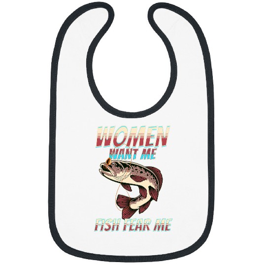 Fishing Fun Women Want Me Fish Fear Me Fisherman Fishing Bibs