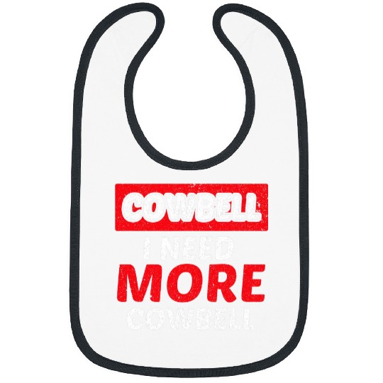 Cow Pet I Need More Cowbell 2Funny Saying Lover Cow Farmer Farming Bibs