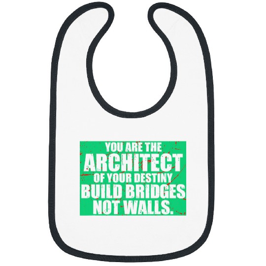 Architect Job You are the architect of your destiny build bridges not 01 Bibs