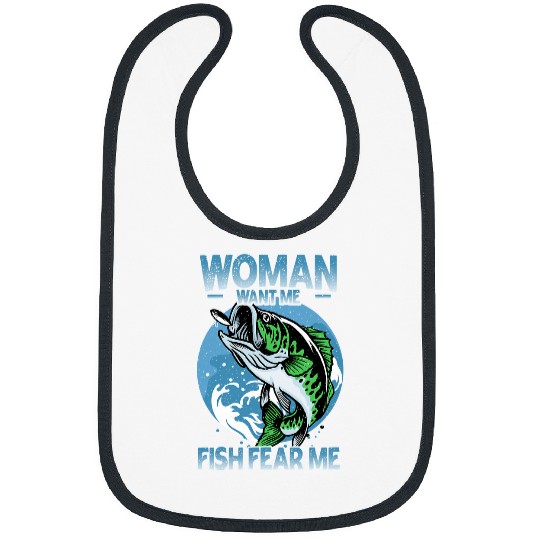 Fishing Fun Women Want Me Fish Fear Me Funny Bass Fishing Fisherman Bibs