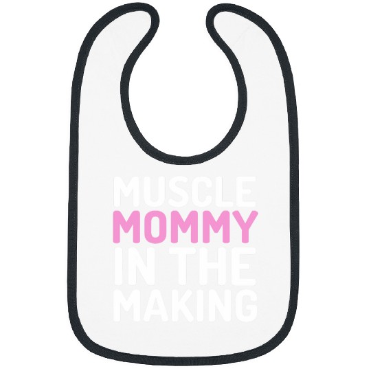 Funny Fitness Gym Pump Muscle Mommy In the Making Humour Bibs