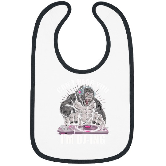 Gorilla Pet Cant Hear You Im Djing Dj Gorilla Music Party Bibs