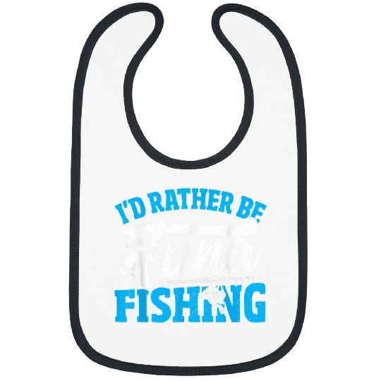 Fishing Fun Id Rather Be Tuna Fishing Tuna Fisherman Giant Bluefin Fish Bibs