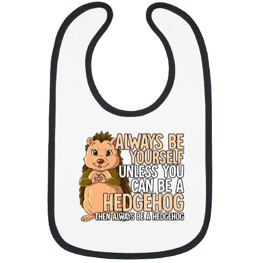 Hedgehog Pet Always Be Yourself Unless You Can Be A Hedgehogs 2 Bibs