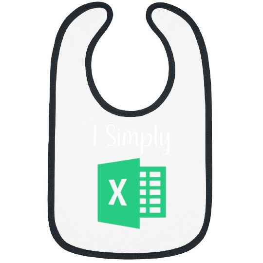 Accountant Job Funny Excel Spreadsheet Gift I Simply Excel Bibs