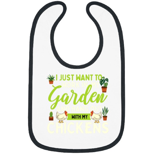Chicken Pet I Just Want To Work In My Garden Chicken Lover Farmysard Bibs